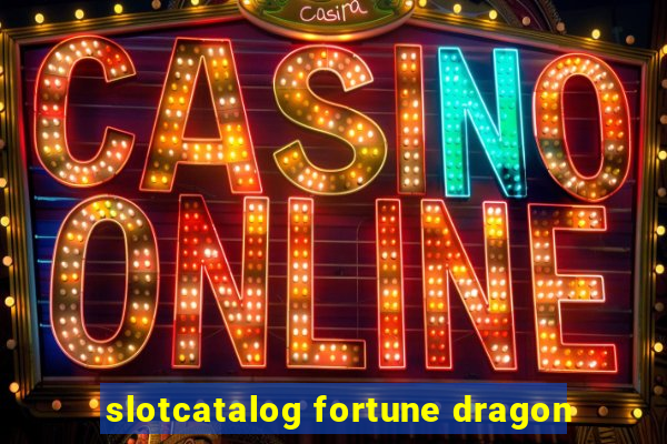 slotcatalog fortune dragon